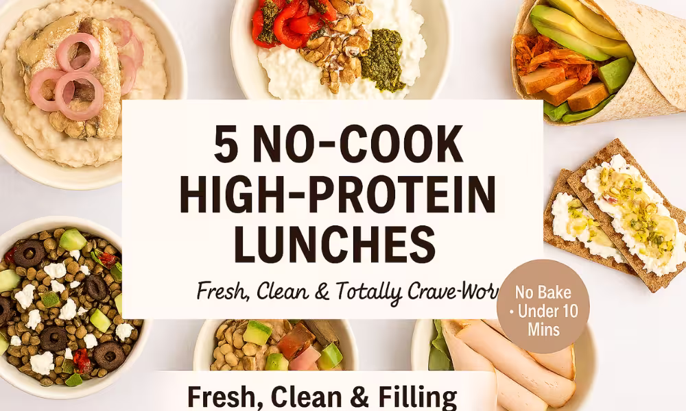 "Flat-lay collage of five no-cook high-protein lunches on a light marble background: mashed white beans with mackerel and pickled onions, cottage cheese with roasted red peppers, walnuts, and pesto, smoked tofu wrap with kimchi and avocado, cold lentil salad with goat cheese, cucumbers, olives, and sun-dried tomatoes, and crispbreads with ricotta, honey, and crushed pistachios. Bright, fresh, and minimal style with bold text overlay reading '5 No-Cook High-Protein Lunches – Fresh, Clean & Filling'."